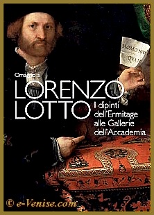 Lorenzo Lotto, les peintures du Musée de l'Ermitage de Saint Petersbourg au musée de l'Accademia à Venise Lorenzo Lotto, les peintures du Musée de l'Ermitage de Saint Petersbourg au musée de l'Accademia à Venise